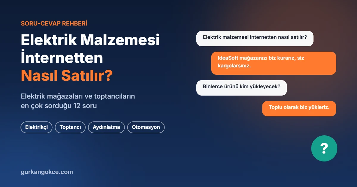 Elektrik Malzemesi İnternetten Nasıl Satılır? Elektrik Mağazaları ve Toptancılar İçin 12 Soruda E-Ticaret